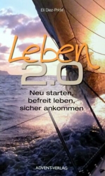 Leben 2.0 - Neu starten, befreit leben, sicher ankommen von Eli Diez-Prida